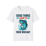 Humorous fishing T-Shirt - Good things come to those who bait