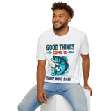Humorous fishing T-Shirt - Good things come to those who bait